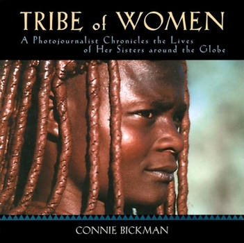 Hardcover Tribe of Women: A Photojournalist Chronicles the Lives of Her Sisters Around the Globe Book