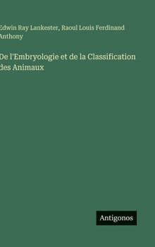 Hardcover De l'Embryologie et de la Classification des Animaux [French] Book