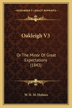 Paperback Oakleigh V3: Or The Minor Of Great Expectations (1843) Book