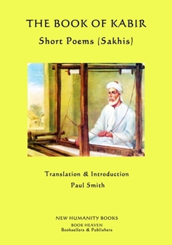 Paperback The Book of Kabir: Short Poems (Sakhis) [Large Print] Book