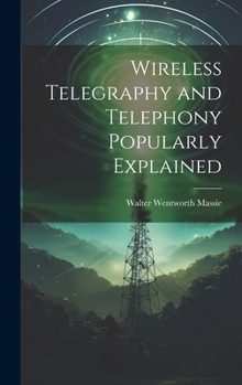 Hardcover Wireless Telegraphy and Telephony Popularly Explained Book