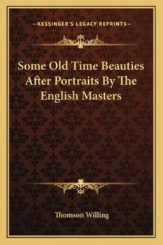 Paperback Some Old Time Beauties After Portraits By The English Masters Book