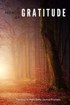 Paperback A Month of Gratitude: Morning & Night Daily Prompts: Fall Forest Notebook with Four Weeks of Prompts to Create a Habit of Grateful Reflectio Book