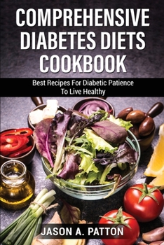 Paperback Comprehensive Diabetes Diets Сооkbооk: Best Recipes For Diabetic Patience To Live Healthy Book