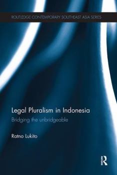 Legal Pluralism in Indonesia: Bridging the Unbridgeable - Book  of the Routledge Contemporary Southeast Asia Series