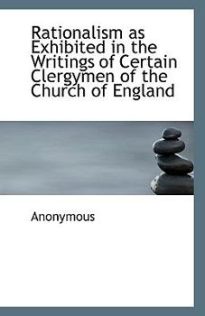 Paperback Rationalism as Exhibited in the Writings of Certain Clergymen of the Church of England Book