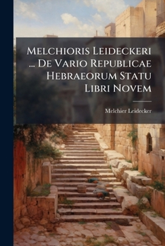 Paperback Melchioris Leideckeri ... De Vario Republicae Hebraeorum Statu Libri Novem [Italian] Book