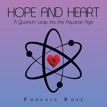Paperback Hope and Heart: A Quantum Leap into the Aquarian Age Book