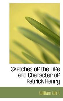 Paperback Sketches of the Life and Character of Patrick Henry Book