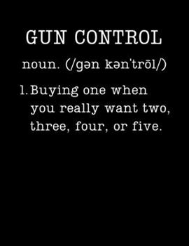 Gun Control: Gifts For Gun Lovers - 2020 Weekly Planner: A 52-Week Calendar (Definition, Humor)