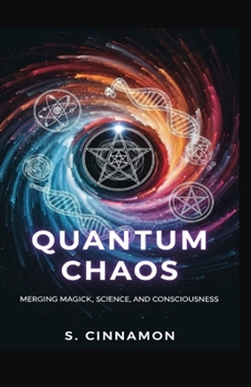 Paperback Quantum Chaos: Merging Magick, Science, and Consciousness Book