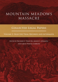 Hardcover Mountain Meadows Massacre: Collected Legal Papers, Selected Trial Records and Aftermath Book