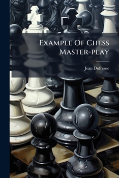 Paperback Example Of Chess Master-play: First Series Book