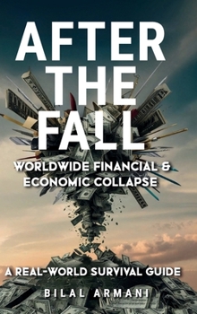 Hardcover After the Fall - Worldwide Financial & Economic Collapse. A Real-World Survival Guide Book