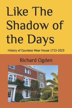 Like The Shadow of the Days: History of Countess Wear House 1715-2023