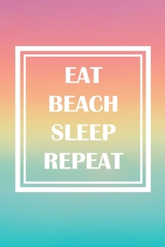 Paperback Eat, Beach, Sleep, Repeat: Daily and Multi Year Planner 6x9 120 Pages Book