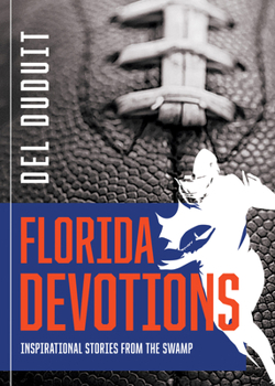 Paperback Florida Devotions: Inspirational Stories from the Swamp: Inspirational Stories from the Swamp Book