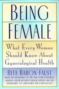 Paperback Being Female: What Every Woman Should Know about Gynecological Health Book