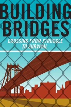 Paperback Building Bridges: Crossing from Struggle to Survival Book
