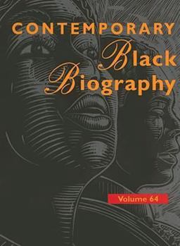 Contemporary Black Biography, Volume 64 - Book  of the Contemporary Black Biography