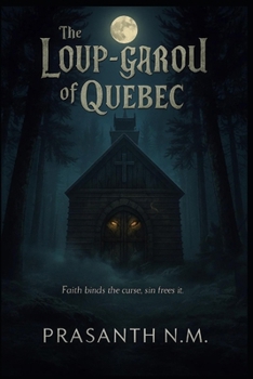 The Loup-Garou of Quebec: Faith binds the curse, sin frees it.