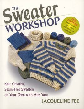 Paperback The Sweater Workshop: Knit Creative, Seam-Free Sweaters on Your Own with Any Yarn Book