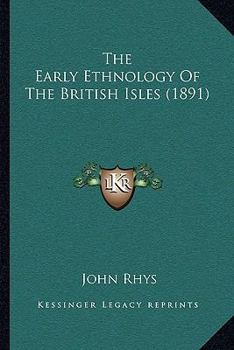 Paperback The Early Ethnology Of The British Isles (1891) Book