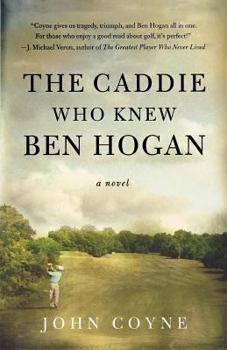 Paperback The Caddie Who Knew Ben Hogan Book