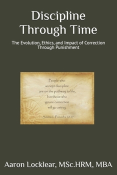 Discipline Through Time: The Evolution, Ethics, and Impact of Correction Through Punishment