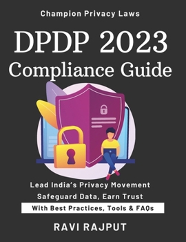 DPDP 2023 Compliance Guide: Your DPDP Compliance Roadmap | Master India’s Data Privacy Law | Simplify DPDP 2023 Adoption Fast | Protect Personal Data Effectively | DPDP Strategies That Work