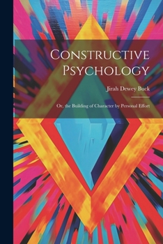Paperback Constructive Psychology: Or, the Building of Character by Personal Effort Book