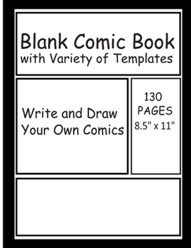 Paperback Blank Comic Book with Variety of Templates: Write and Draw Your Own Comics With This Comic Book Journal Notebook (8.5" x 11") Book