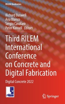 Hardcover Third Rilem International Conference on Concrete and Digital Fabrication: Digital Concrete 2022 Book