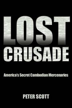 Paperback Lost Crusade: America's Secret Cambodian Mercenaries Book