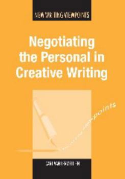 Paperback Negotiating the Personal in Creative Writing Book