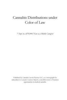 Paperback Cannabis Distributions Under Cover of Law: 7 Steps to $70,000/Year as a Mobile Caregiver Book