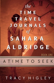 Paperback A Time to Seek (The Time Travel Journals of Sahara Aldridge) Book