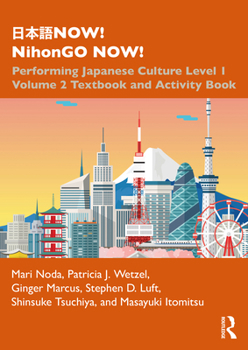 Paperback &#26085;&#26412;&#35486;now! Nihongo Now!: Performing Japanese Culture - Level 1 Volume 2 Textbook and Activity Book