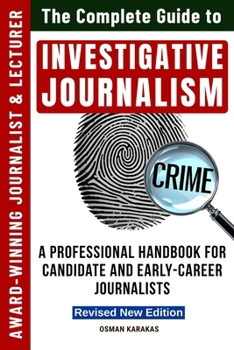 Paperback INVESTIGATIVE JOURNALISM - Revised New Edition: A Professional Handbook for Candidate and Early-Career Journalists Book