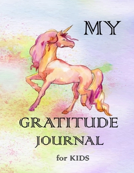 Paperback My Gratitude Journal for Kids: Practice your Gratitude and Mindfulness. Journal For Kids to Write and Draw in. Create Inspiration, Confidence and Hap Book