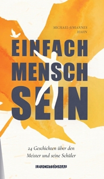 Hardcover Einfach Mensch sein: 24 Kurzgeschichten über den Meister und seine Schüler [German] Book