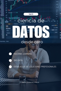 Paperback Ciencia de Datos con Python desde Cero - Volumen 3 (Nivel Avanzado): Machine Learning Avanzado y Big Data con Python: Domina Random Forest, Gradient B [Spanish] Book