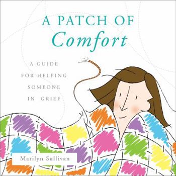 Paperback A Patch of Comfort: A Guide for Helping Someone in Grief Book