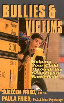 Paperback Bullies & Victims: Helping Your Children Through the Schoolyard Battlefield Book