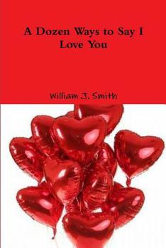 Paperback A Dozen Ways to Say I Love You Book