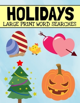 Paperback Holidays Large Print Word Searches: Includes Christmas, Easter, Halloween, Thanksgiving, and Many More Holidays, Holiday Word Search Puzzle Book For A [Large Print] Book