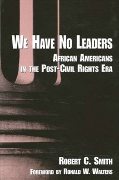 Hardcover We Have No Leaders: African Americans in the Post-Civil Rights Era Book