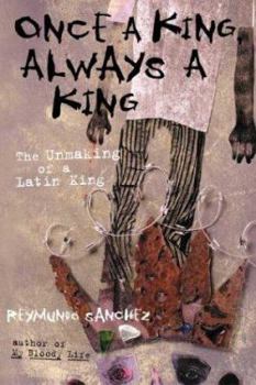 Hardcover Once a King, Always a King: The Unmaking of a Latin King Book