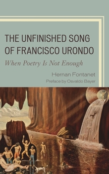 Hardcover Unfinished Song of Francisco Urondo: When Poetry is Not Enough Book