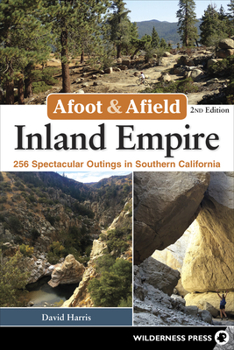 Hardcover Afoot & Afield: Inland Empire: 256 Spectacular Outings in Southern California Book